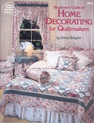 Beginner's Guide to Home Decorating for Quiltmakers - Click Image to Close