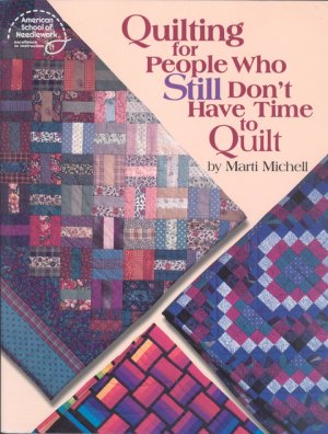 Quilting for People who Still Don't Have Time to Quilt