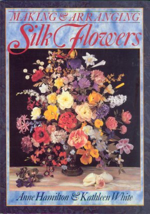 Making & Arranging Silk Flowers