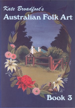 Kate Broadfoot's Australian Folk Art Book 3