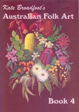 Kate Broadfoot's Australian Folk Art Book 4